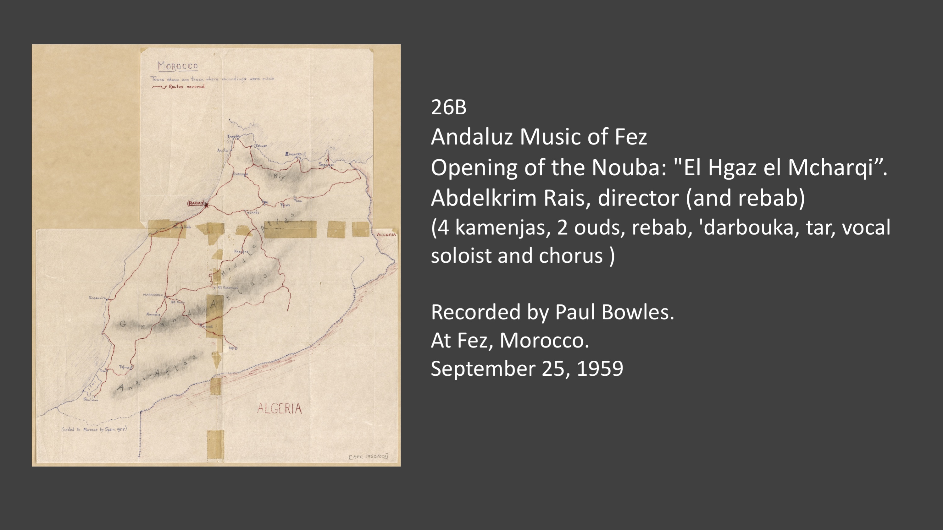 Commandant Laribe - 26B Andaluz Music of Fez, Opening of the Nouba: "El Hgaz el Mcharqi”.&nbsp;<div>Abdelkrim Rais, director (and rebab)&nbsp;</div><div>(4 kamenjas, 2 ouds, rebab, 'darbouka, tar, vocal soloist and chorus)</div>