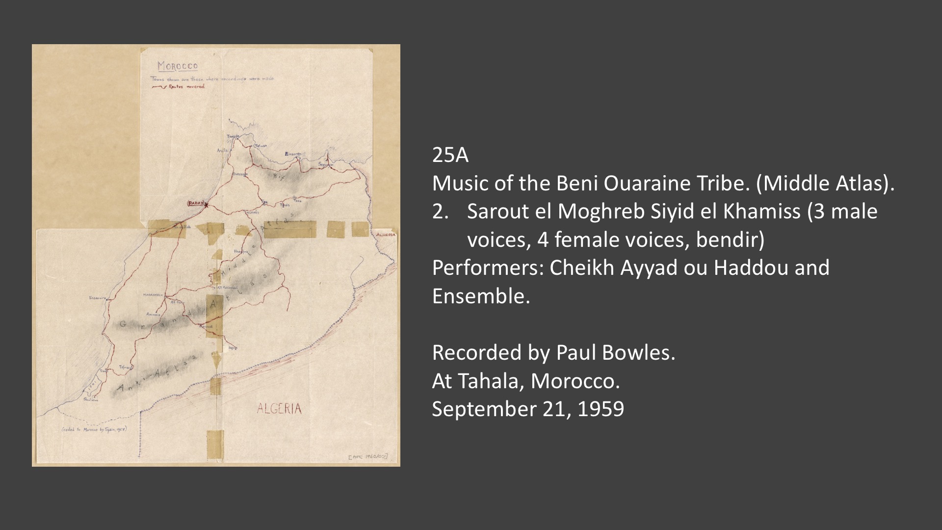 25A Music of the Beni Ouaraine Tribe. (Middle Atlas).
2. Sarout el Moghreb Siyid el Khamiss (3 male voices, 4 female voices, bendir).&nbsp; Performers: Cheikh Ayyad ou Haddou and Ensemble.