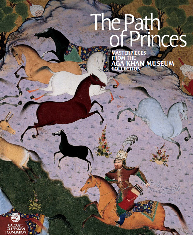 Paths of Princes: Masterpieces from the Aga Khan Museum Collection