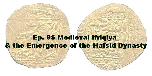 <p>Ep. 95 Medieval Ifriqiya and the Emergence of the Hafsid Dynasty</p>