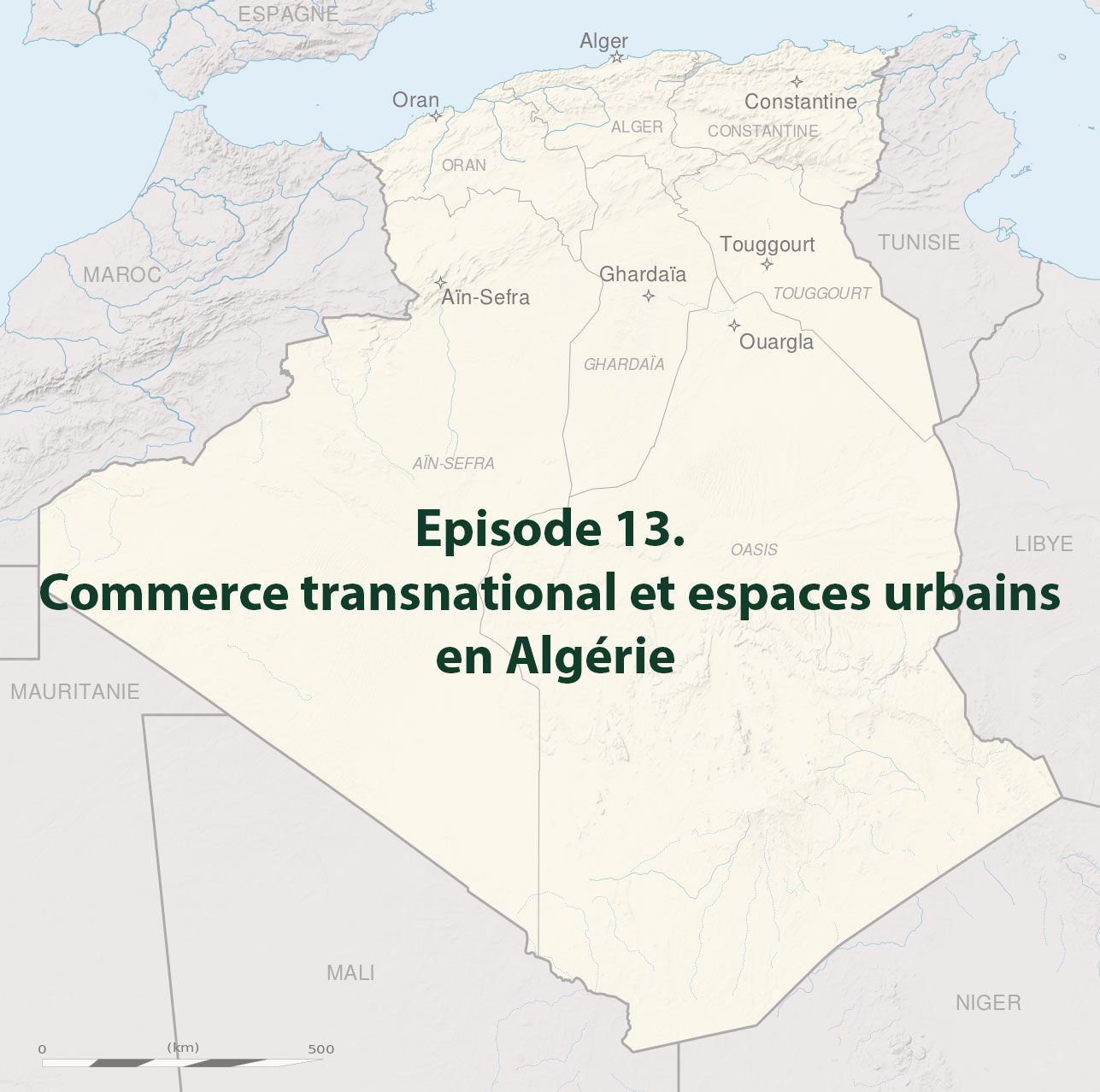 Episode 13. Commerce transnational et espaces urbains en Algérie