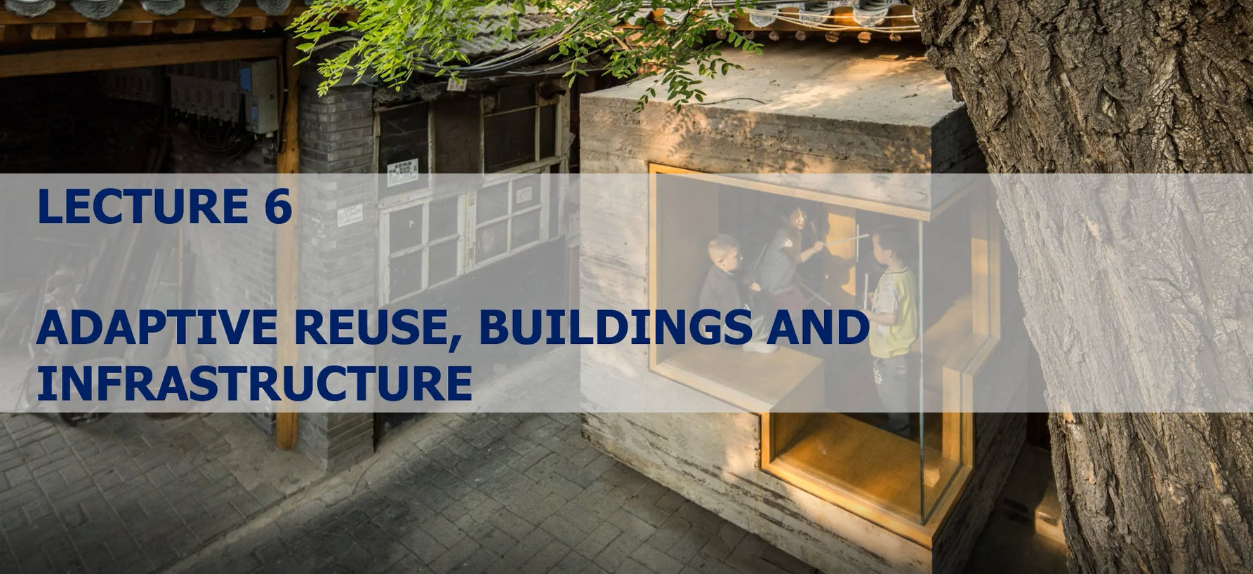 Lecture 20:  Adaptive Reuse, Buildings and Infrastructure Part 1 (narrated version)
