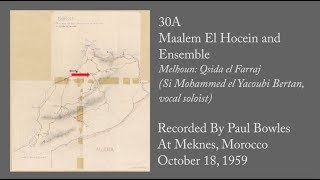 30A Melhoun: Qsida el Farraj, Maalem El Hocein and Ensemble (Si Mohammed el Yacoubi Bertan, vocal solist). Recorded by Paul Bowles at Meknes, Morocco, October 18, 1959.