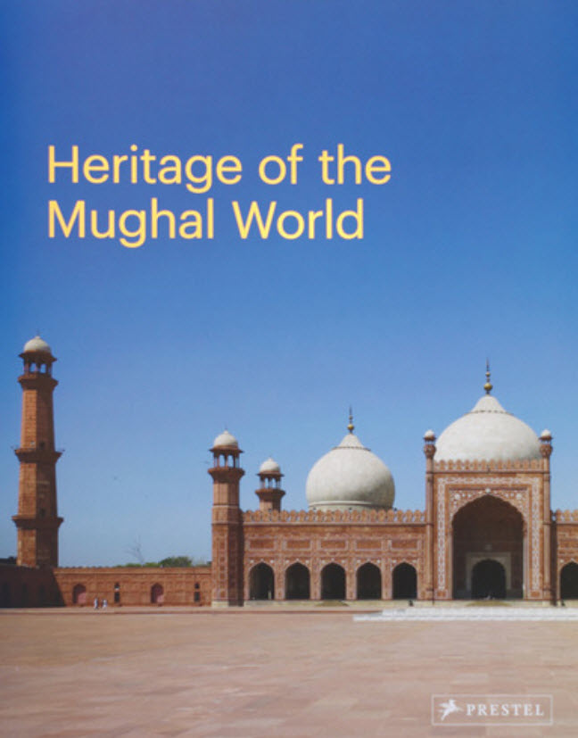 Volume II. Aga Khan Historic Cites Programme: Heritage of the Mughal World