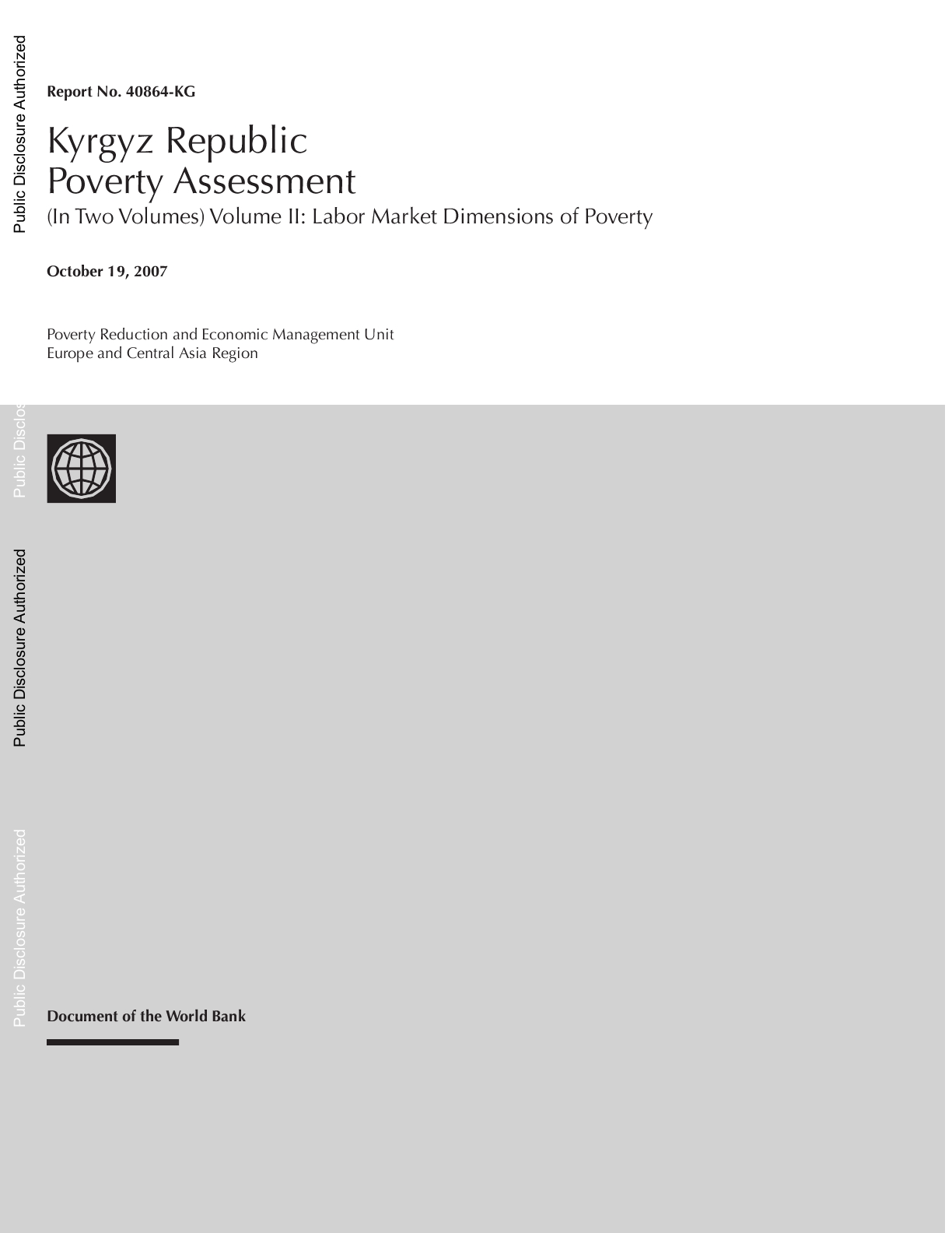 This report, which has been prepared by the World Bank in cooperation with the National Statistical Committee, provides an assessment of poverty in the Kyrgyz Republic using the most recent data available. The objective of this report is to understand to what extent economic growth has reduced poverty and led to improved living conditions for the population during 2000-2005. The report also attempts to answer three questions about the Kyrgyz Republic: what is the profile of poor? How has economic growth affected the level and composition of poverty? How has the labor market contributed to changes in poverty? The report is divided into two volumes. The first volume begins with this chapter which provides an international comparison of social and other key indicators of the Kyrgyz Republic followed by a profile of the poor based upon 2005 household survey data. The second chapter analyzes the linkages between growth and poverty during 2000-2005. The third chapter provides our key findings of labor market outcomes and poverty and what the implications are for policy making. The final chapter synthesizes the information from the earlier chapters and provides some policy directions. The second volume provides a more thorough analysis of labor markets. It covers developments in the labor market, urban labor markets, rural labor markets and differences between men and women in the labor market.<div>Source: <a href="http://documents.worldbank.org/curated/en/2007/10/8607059/kyrgyz-republic-poverty-assessment-vol-2-2-labor-market-dimensions-poverty">World Bank</a></div>