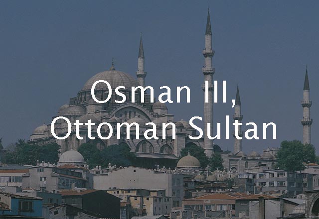 Osman III, Ottoman Sultan 