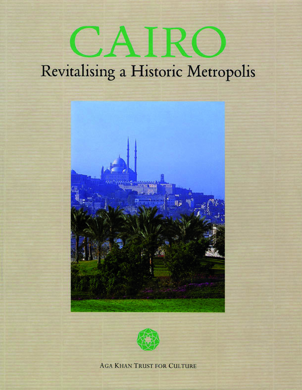 Darb al-Ahmar Conservation and Revitalisation - <p>This file includes the front cover, and prefaces to "<em>Cairo: Revitalising a Historic Metropolis</em>" by His Highness the Aga Khan, His Excellency Dr. Abdel Rahim Shehata, Governor of Cairo, and Luis Monreal, General Manager, Aga Khan Trust for Culture.</p>
