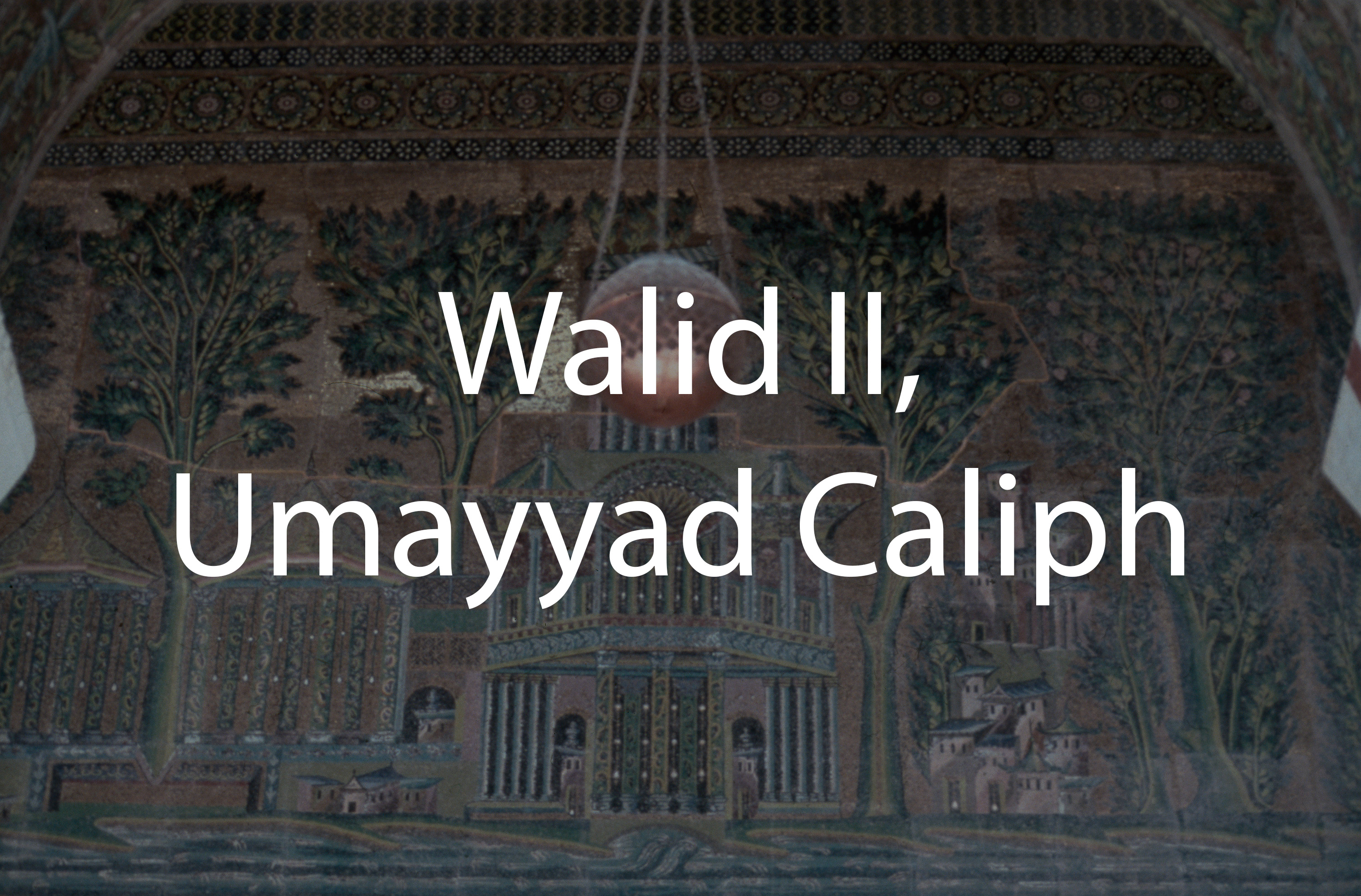  Walid II, Umayyad Caliph