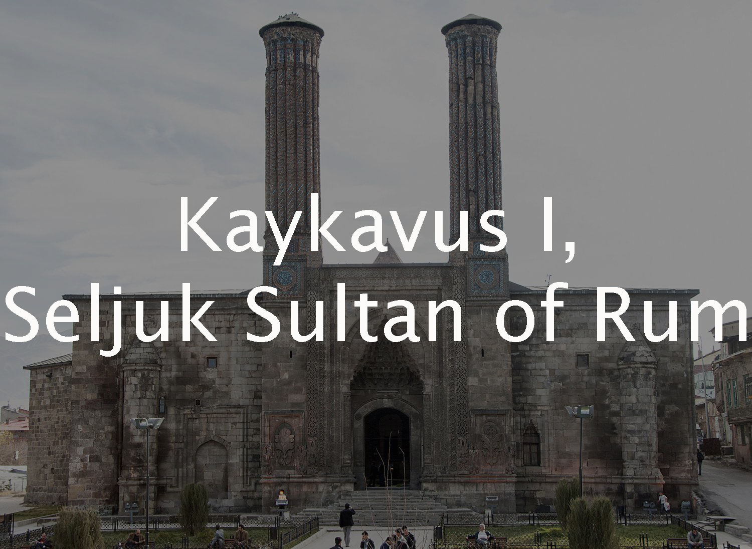 Kaykavus I, Seljuk Sultan of Rum 
