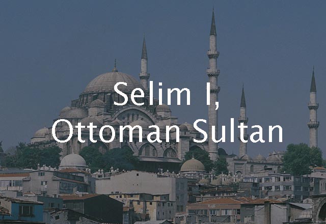 Selim I, Ottoman Sultan 