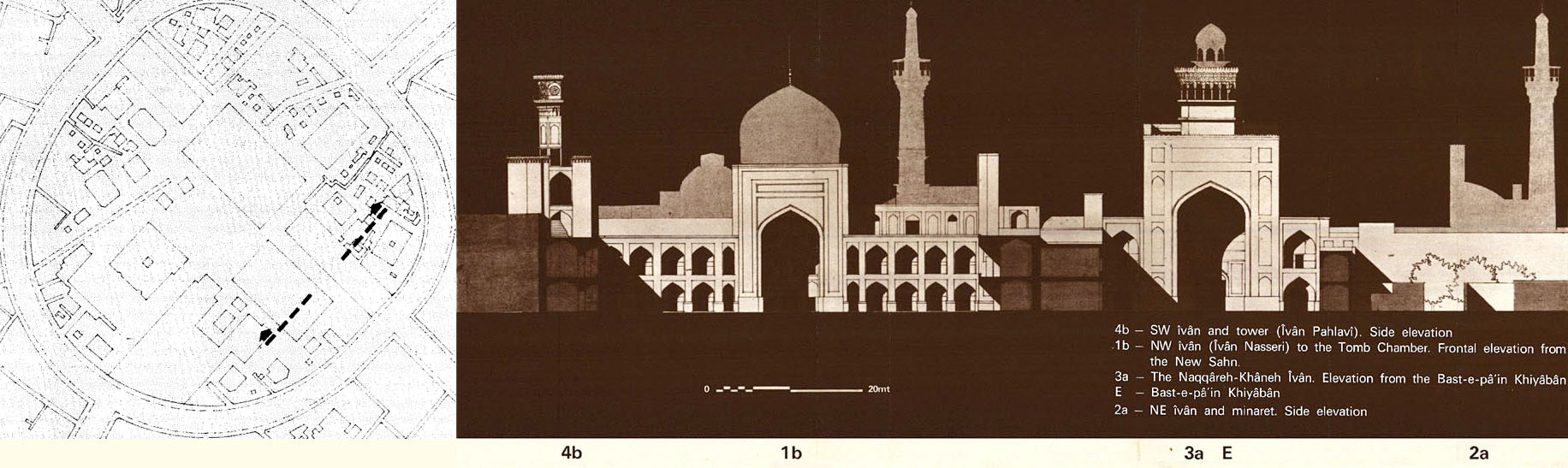 Transverse section, showing from left to right: Side elevation of SW iwan and tower (or, Iwan Pahlavi, 4b); Frontal elevation from new courtyard of the NW iwan to the Tomb Chamber (or, Iwan Nasseri, 1b); Elevation of Naqqare-Khane Iwan from Bast-e-Pa'in Khiyaban (3a); Bast-e-Pa'in Khiyaban (E); side elevation of NE iwan and minaret (2a)