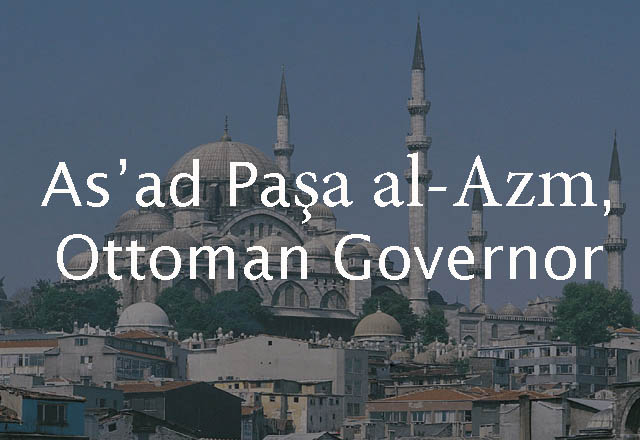 As'ad Pasha al-'Azm, Ottoman Governor 