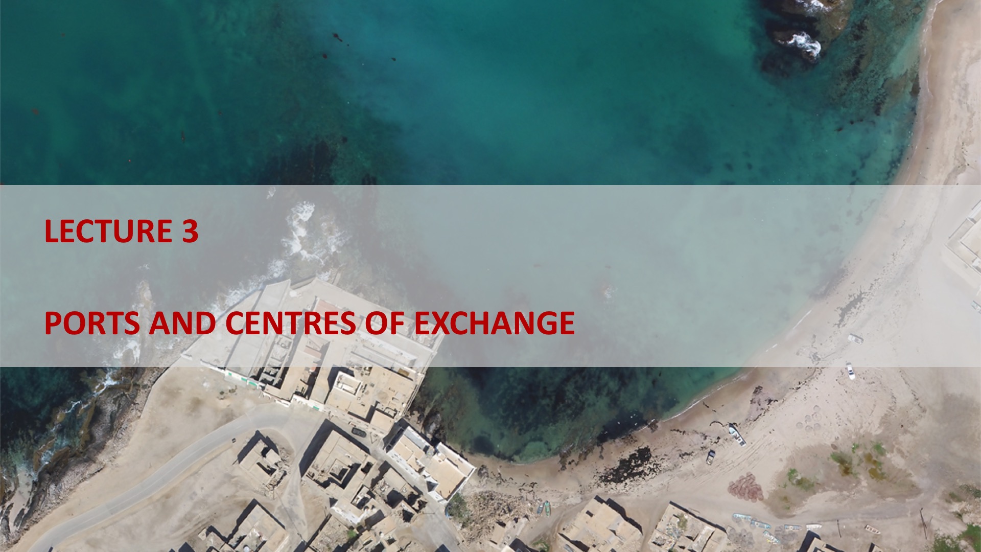 Lecture 3: Ports and Centres of Exchange