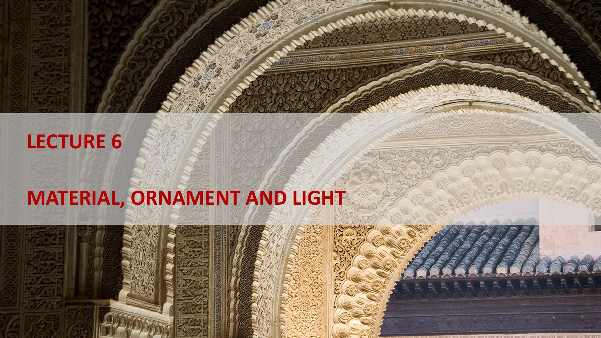 Lecture 6: Material, Ornament and Light 