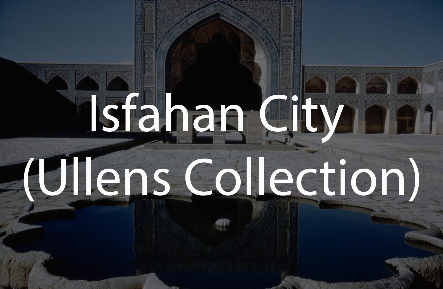Isfahan City and Environs (Ullens Collection)