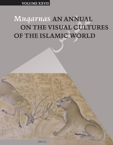 Muqarnas Volume XXVII: An Annual on the Visual Culture of the Islamic World