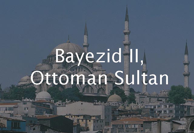 Bayezid II, Ottoman Sultan 