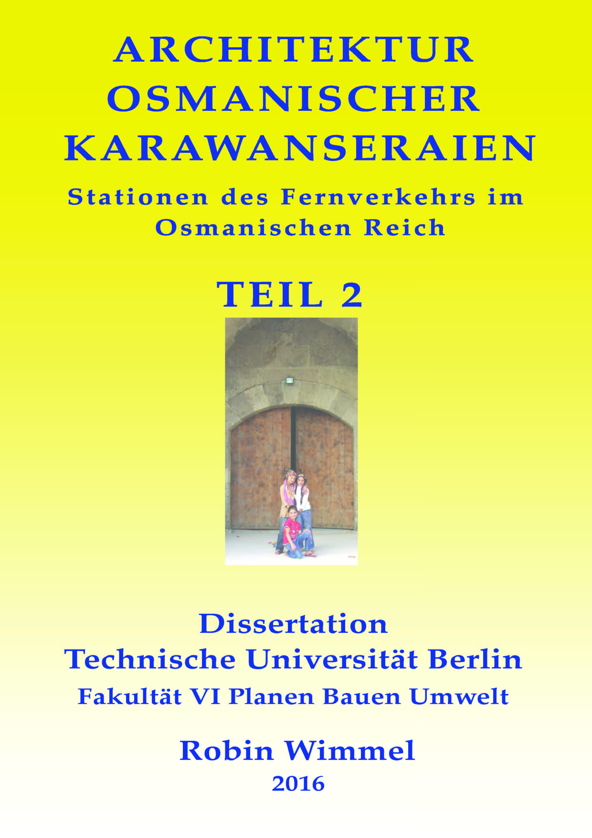 Architektur osmanischer Karawanseraien: Stationen des Fernverkehrs im Osmanischen Reich, Vol. 2