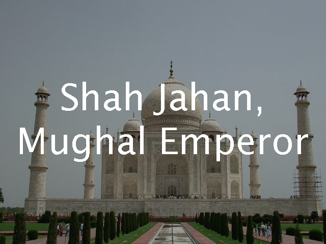  Shah Jahan, Mughal Emperor of India