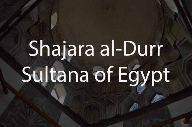 Shajara al-Durr, Sultana of Egypt 
