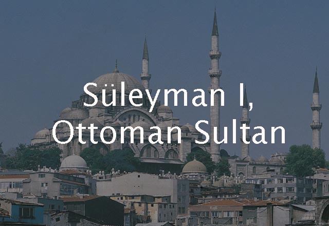 Süleyman I, Ottoman Sultan 