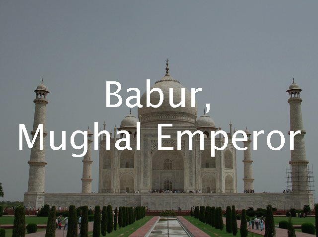  Babur, Mughal Emperor of India