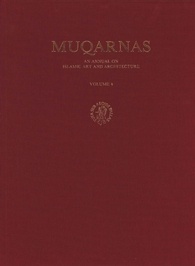Muqarnas Volume IV: An Annual on Islamic Art and Architecture