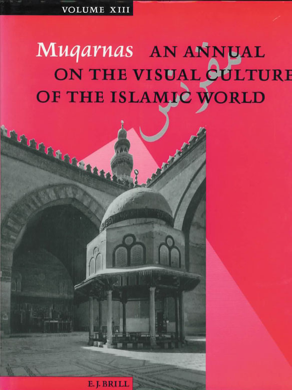 Muqarnas Volume XIII: An Annual on the Visual Culture of the Islamic World