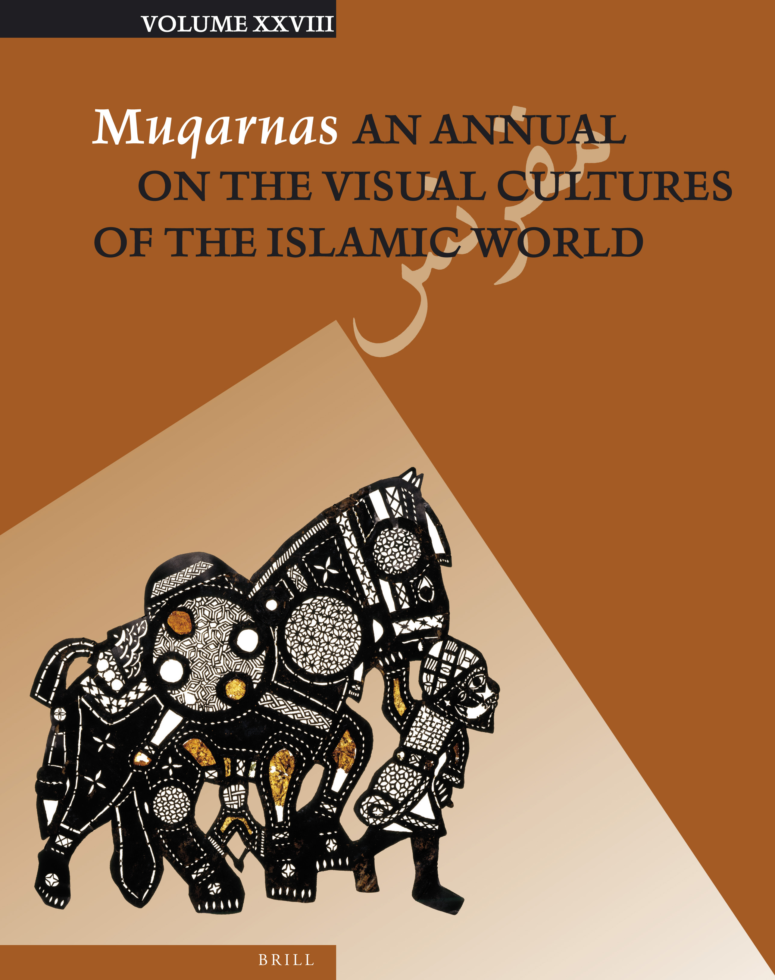 Muqarnas Volume XXVIII: An Annual on the Visual Culture of the Islamic World