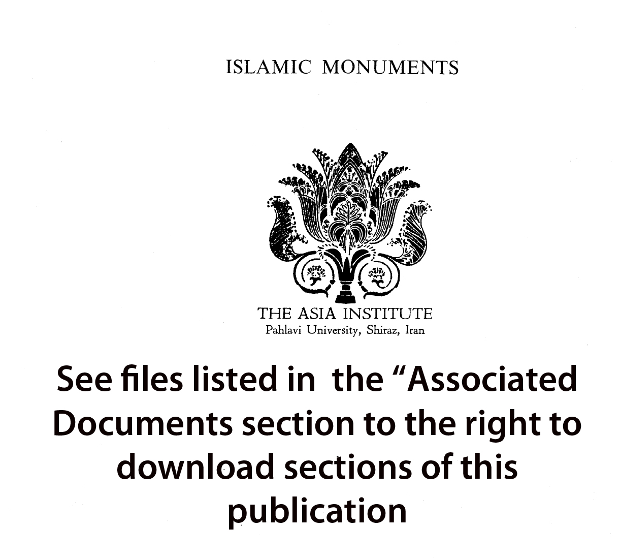 Imam Riza Shrine Complex - <div><span style="font-weight: bold;">Please see the files listed above in "Associated Documents" to download sections of this book.</span></div><div><br></div>Published by the Asia Institute in Shiraz in 1976, "The Holy Shrine of Imam Reza, Mashhad" summarizes the findings of an architectural survey headed by architect Bijan Saadat with associate architect Riccardo Sardarelli and assistant architect Piero Degl'Innocenti. It consist of four volumes:<br><br><i>Volume I</i>: Nine folding plates and legends (ArchNet files <a href="http://archnet.org/library/files/one-file.jsp?file_id=1501" target="_blank">FLS1272</a> and <a href="http://archnet.org/publications/1226" target="_blank">FLS1273</a>, containing the plan and eight cross-sections respectively).<br><i>Volume II</i>: 79 photographic plates with captions<br><i>Volume III</i>: Historic and architectural description in English, bibliography and glossary, 57 pages<br><i>Volume IV</i>: Historic and architectural description in Persian, 76 pages<div><br></div><div><br></div><div><br></div>