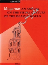 Muqarnas Volume XV: An Annual on the Visual Culture of the Islamic World.