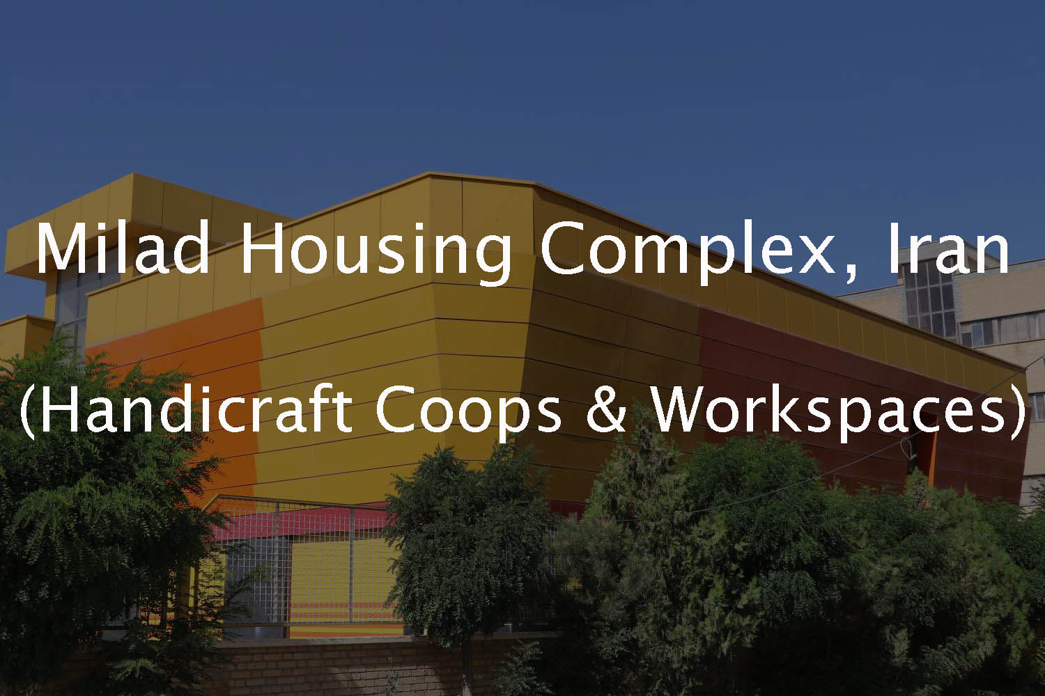Milad Housing Complex (Handicraft Cooperatives & Workspaces Collection)