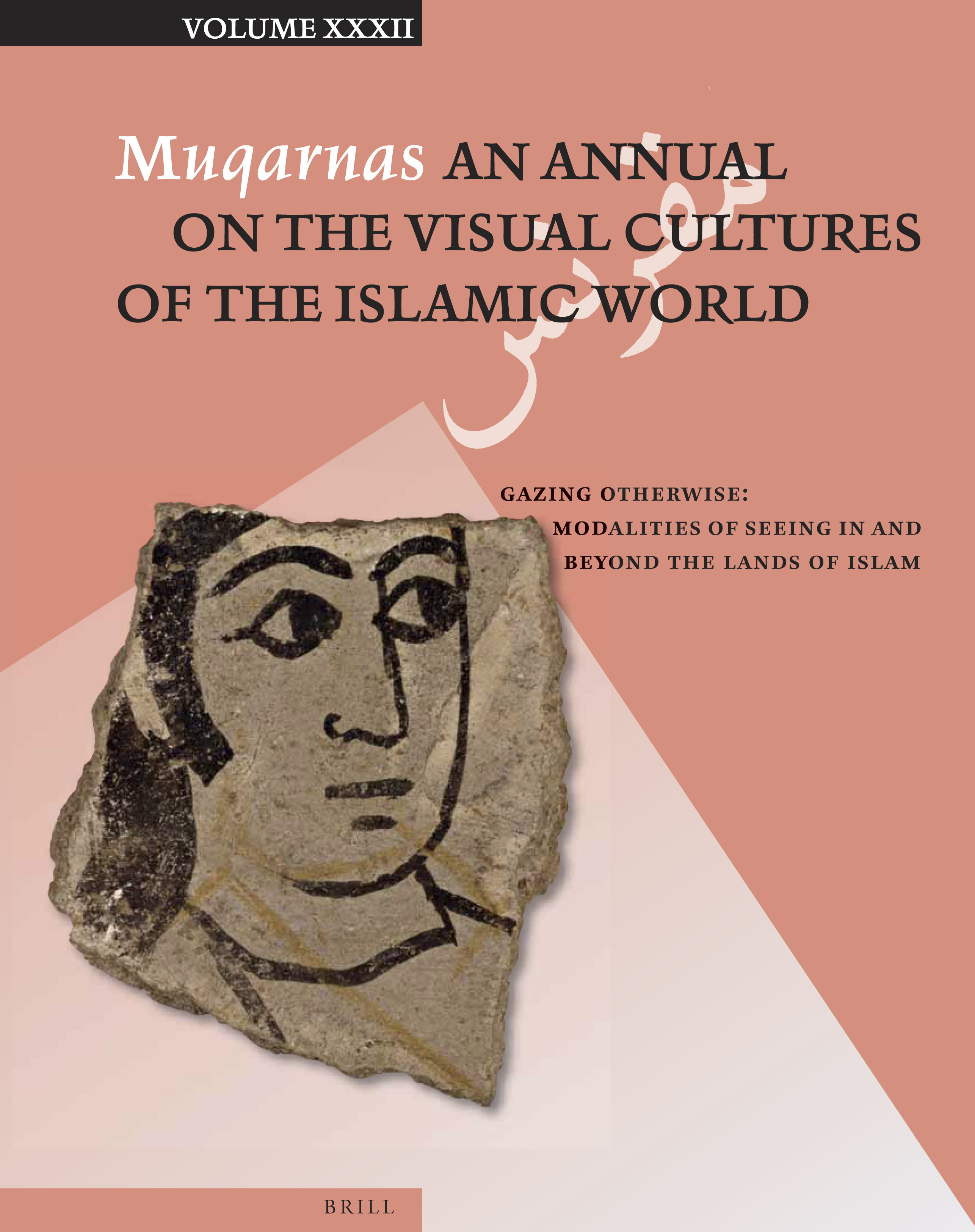 Muqarnas Volume XXXII: An Annual on the Visual Cultures of the Islamic World