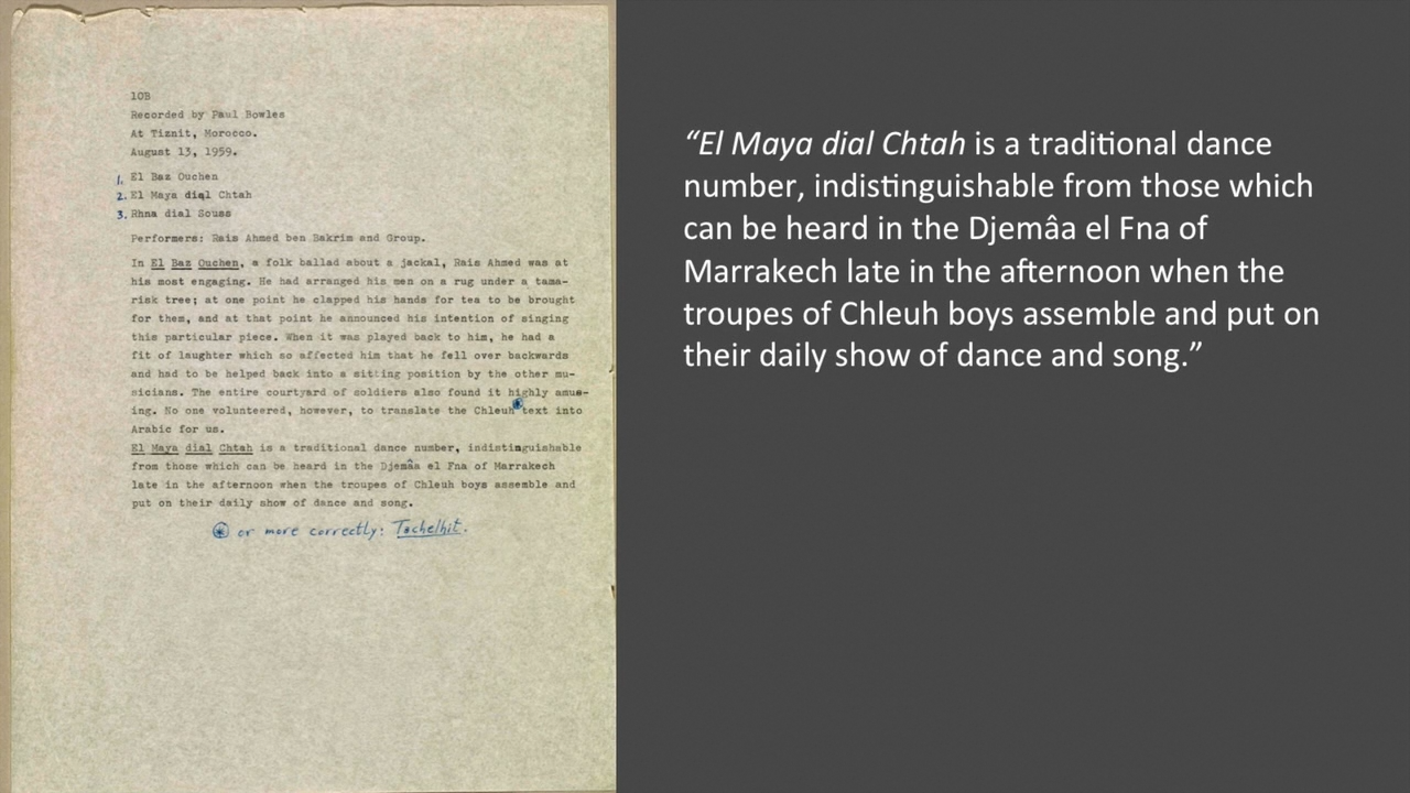<p>10 B 2. “El Maya dial Chtah” Performers: Rais Ahmed ben Bakrim and Group Recorded August 13, 1959 by Paul Bowles in Tiznit, Morocco</p>