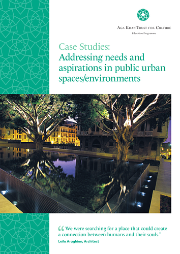 Case Studies: Addressing Needs and Aspirations in Public Urban Spaces / Environments