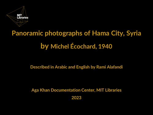 Panoramic photographs of Hama City, Syria by Michel Écochard, 1940 Described in Arabic and English by Rami Alafandi.