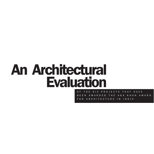 An Architectural Evaluation: Six Aga Khan Award for Architecture Projects in India