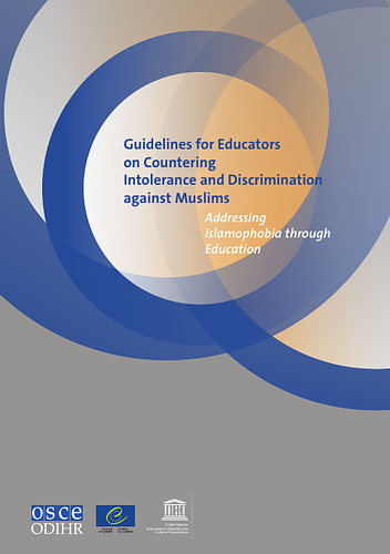 Guidelines for Educators on Countering Intolerance and Discrimination against Muslims: Addressing Islamophobia through Education