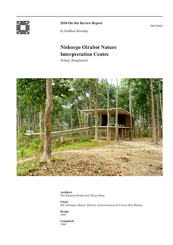 Nishorgo Oirabot Nature Interpretation Centre - The On-site Review Report, formerly called the Technical Review, is a document prepared for the Aga Khan Award for Architecture by commissioned independent reviewers who report to the Master Jury about a specific shortlisted project. The reviewers are architectural professionals specialised in various disciplines, including housing, urban planning, landscape design, and restoration. Their task is to examine, on-site, the shortlisted projects to verify project data seek. The reviewers must consider a detailed set of criteria in their written reports, and must also respond to the specific concerns and questions prepared by the Master Jury for each project. This process is intensive and exhaustive making the Aga Khan Award process entirely unique.