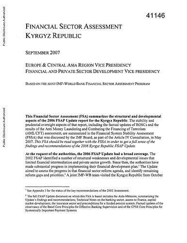 <div>"This Financial Sector Assessment (FSA) summarizes the structural and developmental aspects of the 2006 FSAP Update report for the Kyrgyz Republic. The stability and prudential oversight aspects of that report, including the factual updates of ROSCs and the results of the Anti Money Laundering and Combating the Financing of Terrorism (AML/CFT) assessment, are summarized in the Financial System Stability Assessment (FSSA) that was discussed by the IMF Board, as part of the Article IV Consultation, in May 2007. This FSA should be read together with the FSSA in order to get a full sense of the findings and recommendations of the 2006 Kyrgyz Republic FSAP Update."&nbsp;</div><div><br></div>