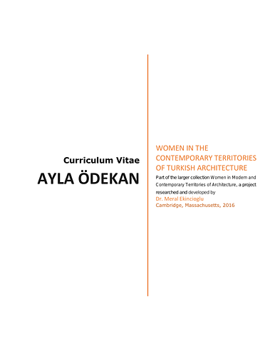 Ayla  Ödekan - This cv documents the career and professional activities of&nbsp;Ayla Ödekan, including her academic work, research, publications, and various roles in the academic community as a scholar, professor, and adviser.