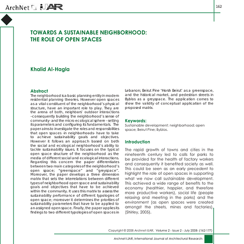 The neighborhood is a basic planning entity in modern residential planning theories. However open spaces as a vital constituent of the neighborhood’s physical structure, have an important role to play. They are the arena of both, neighbors’ outdoor interactions–consequently building the neighborhood’s sense of community- and the micro ecological sphere - setting its parameters and configuring its fundamentals. The paper aims to investigate the roles and responsibilities that open spaces -in neighborhoods- have to take to achieve sustainability goals and objectives. However it follows an approach based on both the social and ecological neighborhood’s ability to tackle sustainability issues. It focuses on the typical open space structure of the neighborhood as the media of different social and ecological interactions. Regarding this concern the paper differentiates between two main categories of the neighborhood’s open space; “greenspace” and “greyspace”. Moreover, the paper develops a three dimension matrix that sets the interrelations between different types of neighborhood open space and sustainability goals and objectives that have to be achieved within the community. It uses this matrix to assess the sustainability performance of different typologies of open space; moreover it determines the priorities of sustainability parameters that have to be applied to an assigned open space. Finally, the paper applies its findings to two different typologies of open spaces in Lebanon; Beirut Pine ‘Horsh Beirut’ as a greenspace, and the historical market, and pedestrian streets in Byblos as a greyspace. The application comes to show the validity of conceptual application of the proposed matrix.