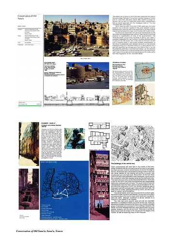 Old Sana'a Conservation - Presentation panels are drawings, images, and text graphically prepared by the architect and submitted to the Aga Khan Award for Architecture during the later round of the Award cycle. The portfolios are kept in the Aga Khan Trust for Culture Library for consultation purposes.