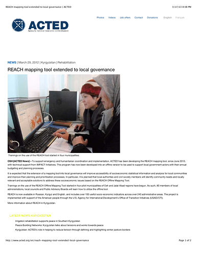 <div>To support emergency and humanitarian coordination and implementation, ACTED has been developing the REACH mapping tool, since June 2010, with technical support from IMPACT Initiatives. This program has now been developed into an offline version to be used to support local government actors with their annual budgeting and planning processes.</div>