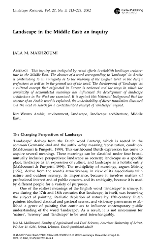 Jala Makhzoumi - <div>A critical exploration of the meaning of 'landscape' in the absence of an Arabic word.&nbsp;<span style="font-size: 14px;">"This inquiry was instigated by recent efforts to establish landscape architecture in the Middle East. The absence of a word corresponding to ‘landscape’ in Arabic is contributing to an ambiguity as to the meaning of the English word in the design professions as well as in the general use of the word. The development of ‘landscape’ as a cultural concept that originated in Europe is reviewed and the ways in which the&nbsp;</span><span style="font-size: 14px;">complexity of accumulated meanings has influenced the development of landscape architecture in the West are examined. It is against this historical background that the absence of an Arabic word is explained, the undesirability of direct translation discussed and the need to search for a contextualized concept of ‘landscape’ argued."</span></div><div><br></div><div><span style="font-weight: bold;">Source:</span>&nbsp;Jala Makhzoumi</div>