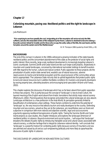 Jala Makhzoumi - The growing dominance of neoliberal economies in Lebanon has appropriated prime coastal fronts, scenic marginal landscapes and agricultural lands converting them to exclusive, gated developments. This paper argues that ‘landscape’ can serve as a platform for raising public awareness and empower communities to reclaim their right to nature in the city.&nbsp;<div><br></div><div><span style="font-weight: bold;">Source:</span> Jala Makhzoumi</div>