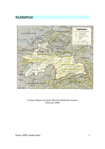 Country report on Tajikistan from the Asian Disaster Reduction Center.<br/>I. Natural hazards in Tajikistan<br/>II. Disaster Management system<br/>III. Disaster management plan<br/>IV. Budget size on national level<br/>V. Progress and situations of the Hyogo Framework for Action (HFA)<br/>VI. Projects on disaster reduction headed by your Ministry<br/>VII. ADRC Counterpart