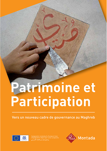 Patrimoine et participation. Vers un nouveau cadre de gouvernance au Maghreb