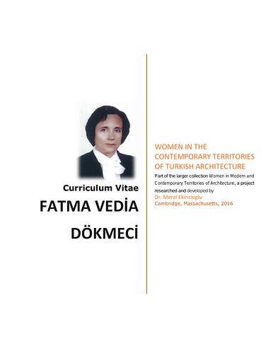 Fatma Vedia Dökmeci - This document is the CV for architect&nbsp;Dr.&nbsp;Fatma Vedia&nbsp;Dökmeci. The CV covers&nbsp;Dr. Dökmeci's professional career, including her awards and fellowships, academic career, architectural projects, and publications and papers.