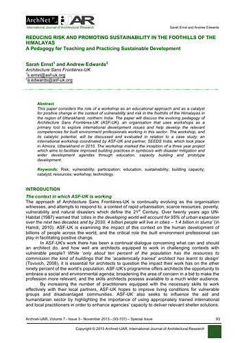 This paper considers the role of a workshop as an educational approach and as a catalyst for positive change in the context of vulnerability and risk in the foothills of the Himalayas in the region of Uttarakhand, northern India. The paper will discuss the evolving pedagogy of Architecture Sans Frontières-UK (ASF-UK), an organisation that uses workshops as a primary tool to explore international development issues and help develop the relevant competencies for built environment professionals working in this sector. The workshop, and its catalytic potential, will be discussed and evaluated in relation to a case study: an international workshop coordinated by ASF-UK and partner, SEEDS India, which took place in Almora, Uttarakhand in 2010. The workshop marked the inception of a three year project which aims to facilitate improved building practices in symbiosis with disaster mitigation and wider development agendas through education, capacity building and prototype development.